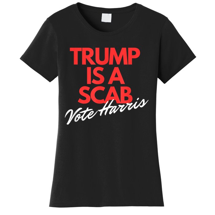 Trump Is A Scab Vote Kamala Harris 2024 Women's T-Shirt