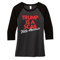 Trump Is A Scab Vote Kamala Harris 2024 Women's Tri-Blend 3/4-Sleeve Raglan Shirt