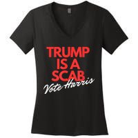 Trump Is A Scab Vote Kamala Harris 2024 Women's V-Neck T-Shirt