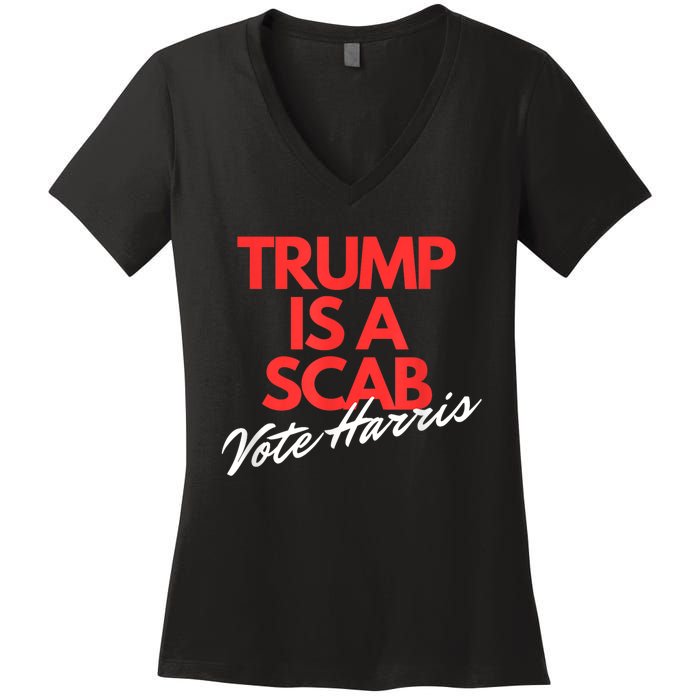 Trump Is A Scab Vote Kamala Harris 2024 Women's V-Neck T-Shirt