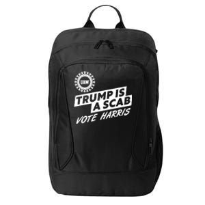 Trump Is A Scab Uaw Vote Kamala Harris 2024 Election City Backpack