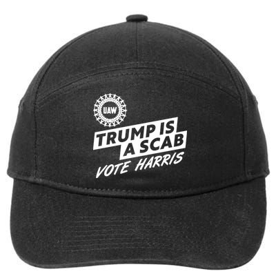 Trump Is A Scab Uaw Vote Kamala Harris 2024 Election 7-Panel Snapback Hat