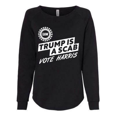 Trump Is A Scab Uaw Vote Kamala Harris 2024 Election Womens California Wash Sweatshirt