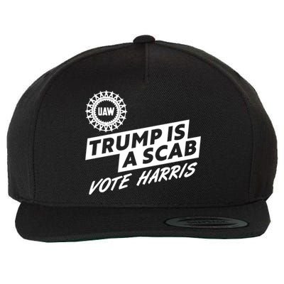 Trump Is A Scab Uaw Vote Kamala Harris 2024 Election Wool Snapback Cap