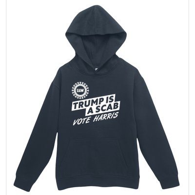 Trump Is A Scab Uaw Vote Kamala Harris 2024 Election Urban Pullover Hoodie