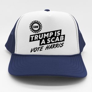 Trump Is A Scab Uaw Vote Kamala Harris 2024 Election Trucker Hat