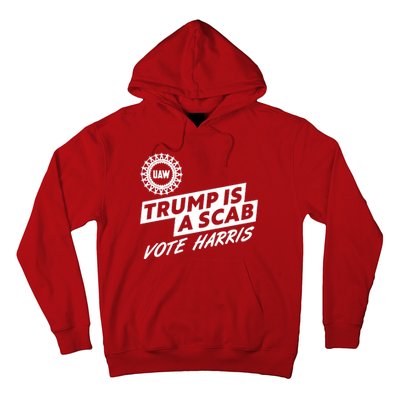 Trump Is A Scab Uaw Vote Kamala Harris 2024 Election Hoodie