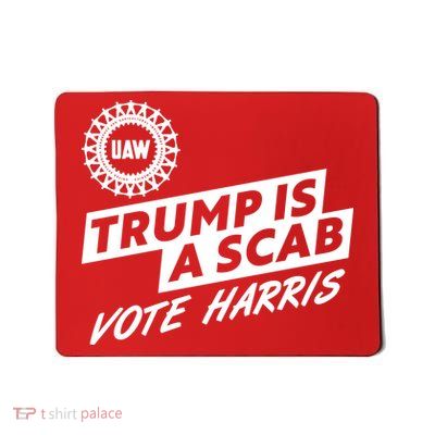 Trump Is A Scab Uaw Vote Kamala Harris 2024 Election Mousepad