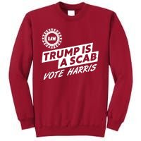 Trump Is A Scab Uaw Vote Kamala Harris 2024 Election Tall Sweatshirt