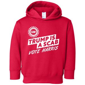 Trump Is A Scab Uaw Vote Kamala Harris 2024 Election Toddler Hoodie