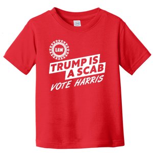 Trump Is A Scab Uaw Vote Kamala Harris 2024 Election Toddler T-Shirt