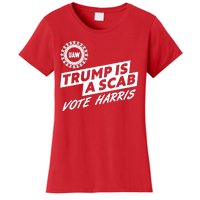 Trump Is A Scab Uaw Vote Kamala Harris 2024 Election Women's T-Shirt