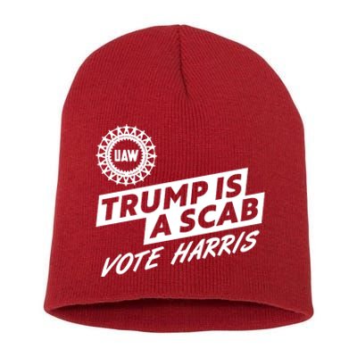 Trump Is A Scab Uaw Vote Kamala Harris 2024 Election Short Acrylic Beanie