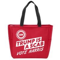 Trump Is A Scab Uaw Vote Kamala Harris 2024 Election Zip Tote Bag