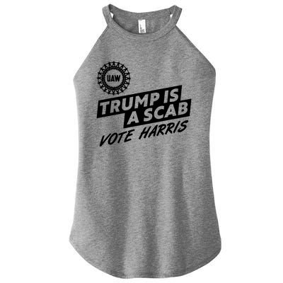 Trump Is A Scab Uaw Vote Kamala Harris 2024 Election Women's Perfect Tri Rocker Tank