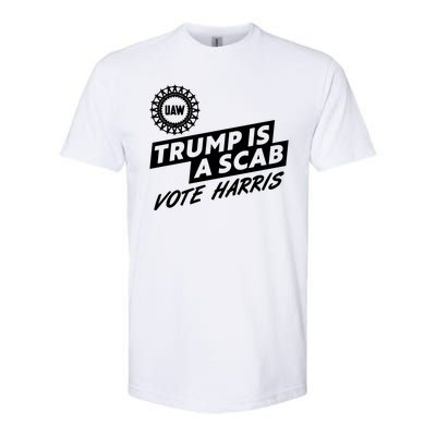 Trump Is A Scab Uaw Vote Kamala Harris 2024 Election Softstyle CVC T-Shirt