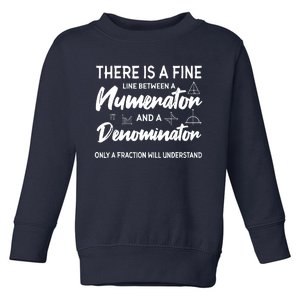 There Is A Fine Line Between A Numerator Math Mathematician Toddler Sweatshirt