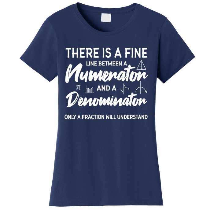 There Is A Fine Line Between A Numerator Math Mathematician Women's T-Shirt