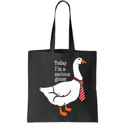 Today IM A Serious Goose Funny Cute Goose Bag