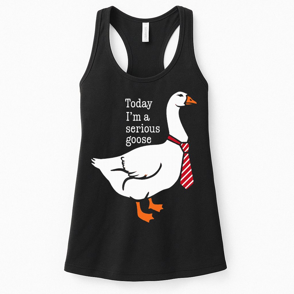 Today IM A Serious Goose Funny Cute Goose Womens Tank Top