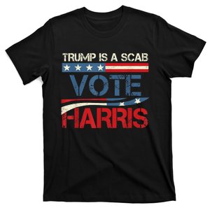 Trump Is A Scab Vote Harris 2024 T-Shirt