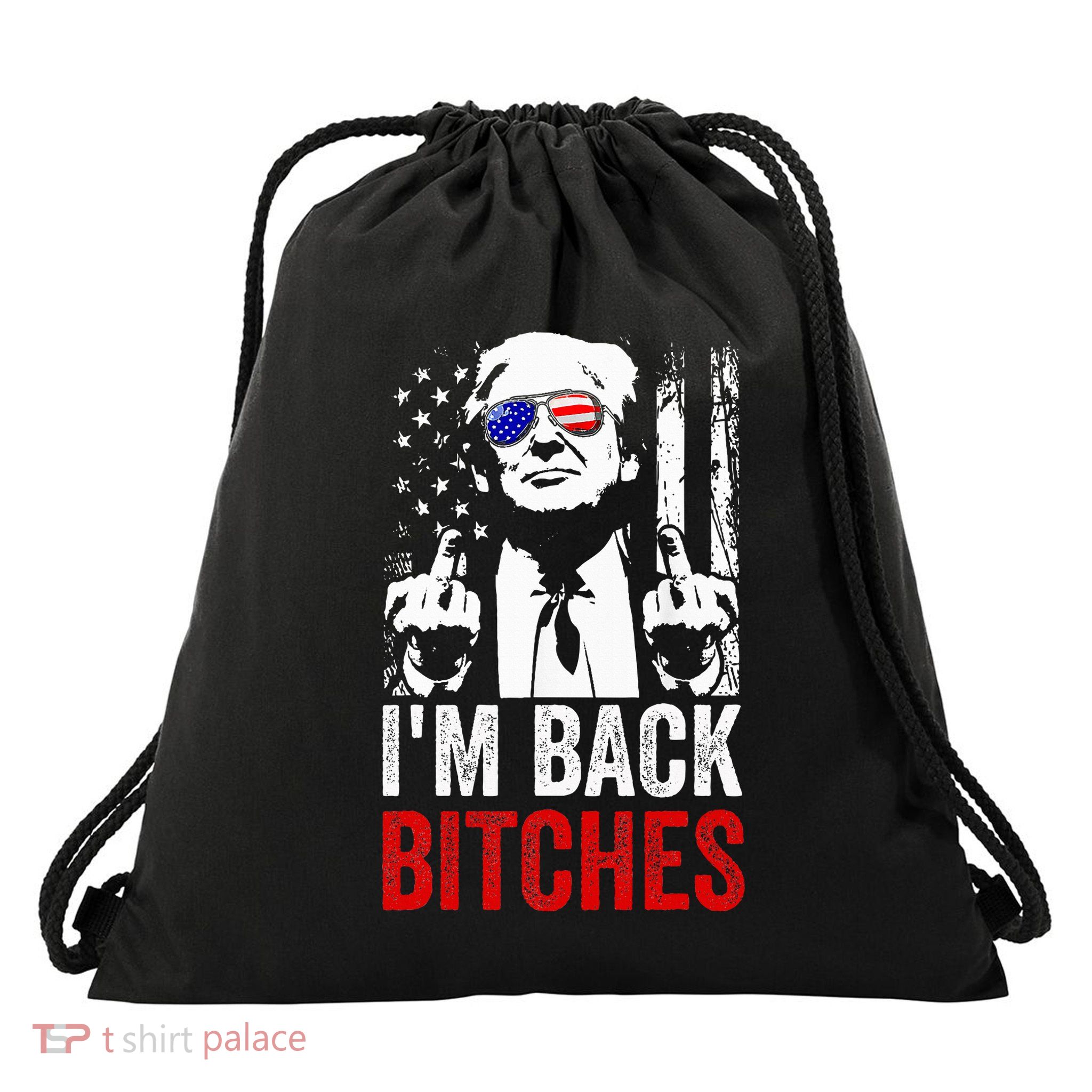 Trump IM Back Bitches Take Ameircan Great Again Drawstring Bag