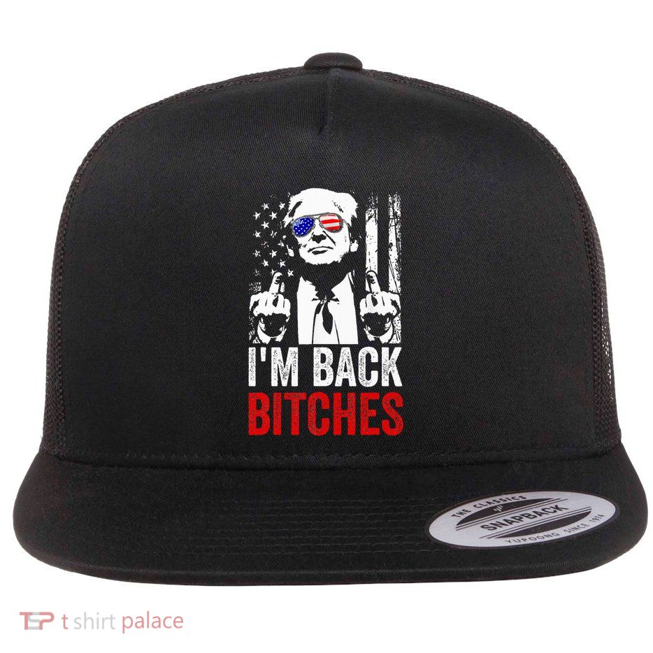 Trump IM Back Bitches Take Ameircan Great Again Flatbill Hat