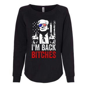 Trump IM Back Bitches Take Ameircan Great Again Womens California Wash Sweatshirt