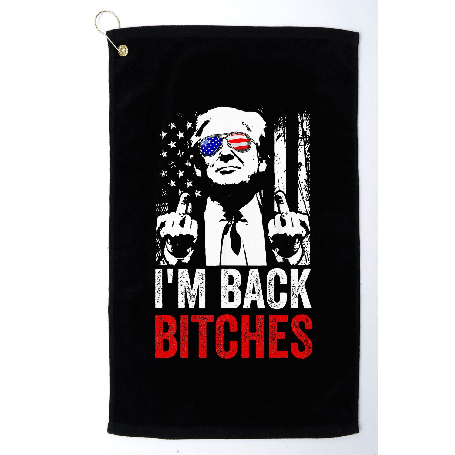 Trump IM Back Bitches Take Ameircan Great Again Golf Towel