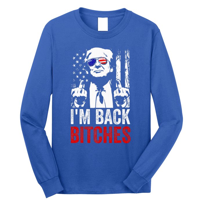 Trump IM Back Bitches Take Ameircan Great Again Long Sleeve Shirt