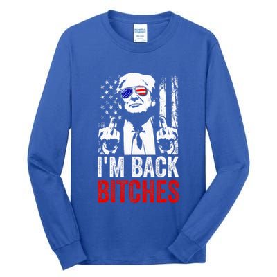 Trump IM Back Bitches Take Ameircan Great Again Tall Long Sleeve T-Shirt