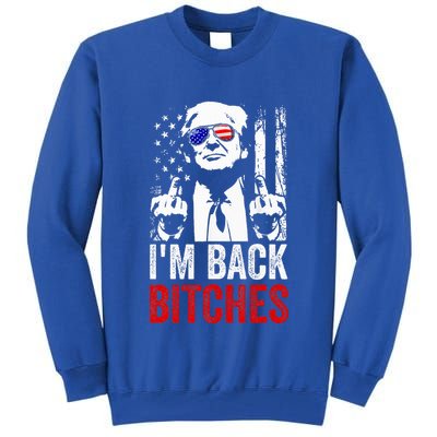 Trump IM Back Bitches Take Ameircan Great Again Tall Sweatshirt