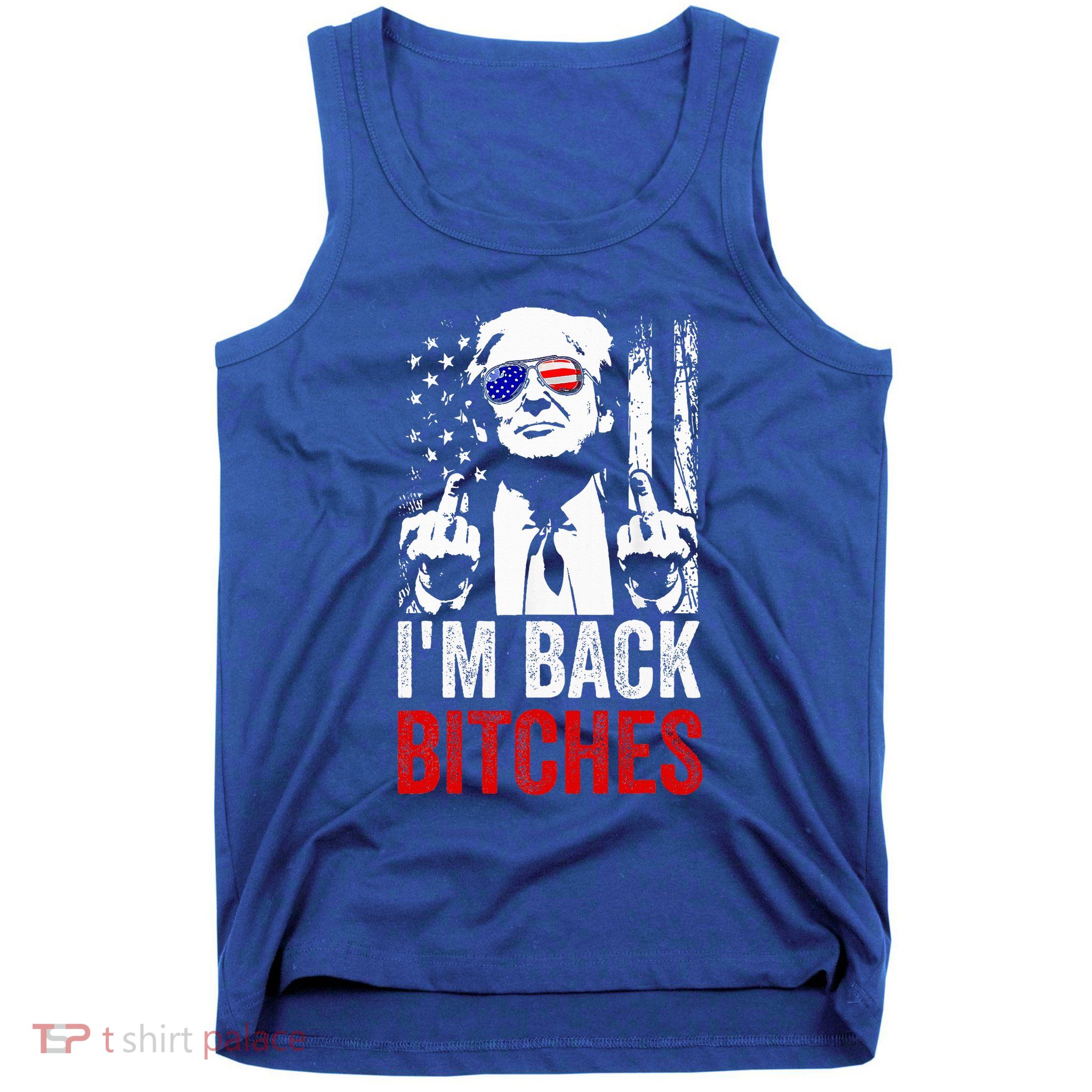 Trump IM Back Bitches Take Ameircan Great Again Tank Top
