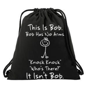 This Is Bob Bob Has No Arms Knock Knock Who Is It Drawstring Bag