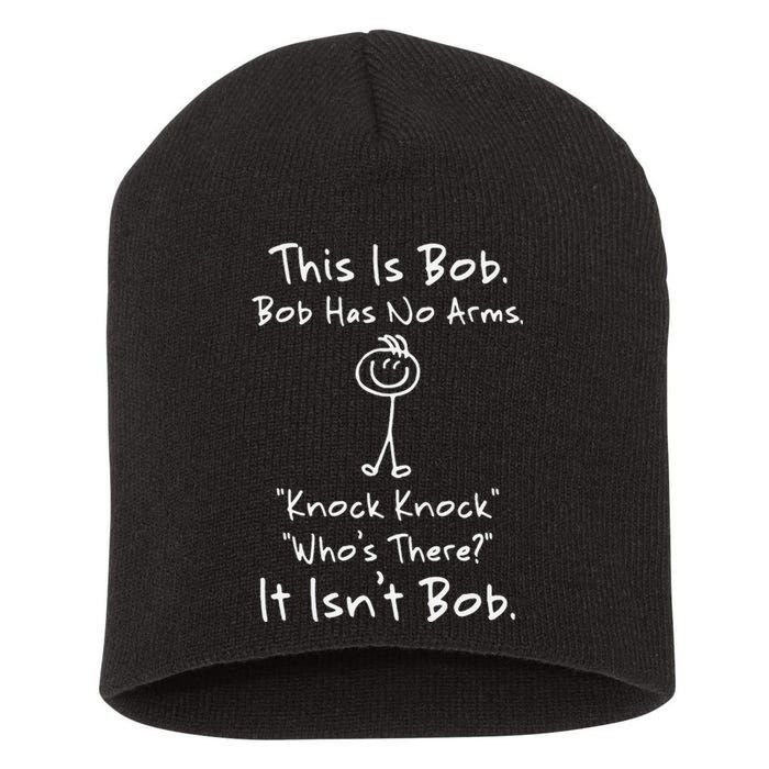 This Is Bob Bob Has No Arms Knock Knock Who Is It Short Acrylic Beanie