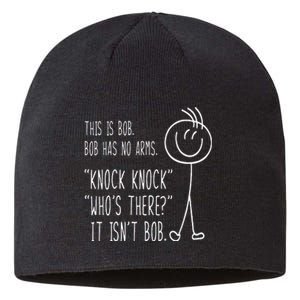 This Is Bob He Has No Arms Funny Knock Knock Sarcastic Humor Sustainable Beanie