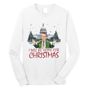 Trump ILl Be Home For Christmas Funny Xmas Long Sleeve Shirt