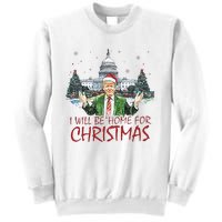 Trump ILl Be Home For Christmas Funny Xmas Sweatshirt