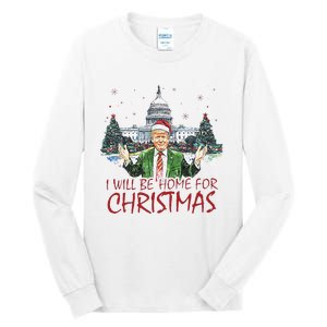 Trump ILl Be Home For Christmas Funny Xmas Tall Long Sleeve T-Shirt