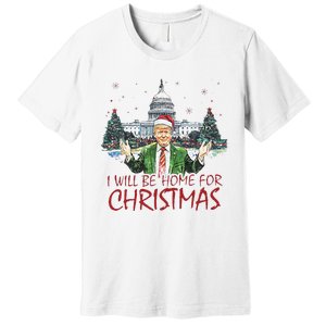 Trump ILl Be Home For Christmas Funny Xmas Premium T-Shirt