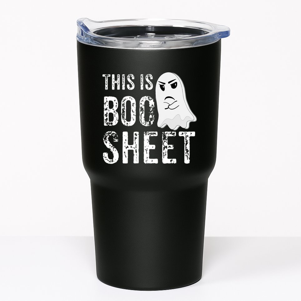 This Is Boo Sheet Bull Shit Halloween Ghost Gift Present Tumbler