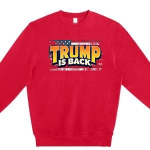 Trump Is Back Patriotic Design With American Flag 2024 47 Premium Crewneck Sweatshirt