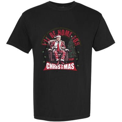 Trump ILl Be Home For Christmas Humorous Trump Christmas Garment-Dyed Heavyweight T-Shirt