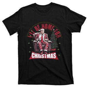 Trump ILl Be Home For Christmas Humorous Trump Christmas T-Shirt