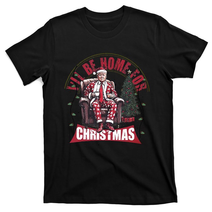 Trump ILl Be Home For Christmas Humorous Trump Christmas T-Shirt