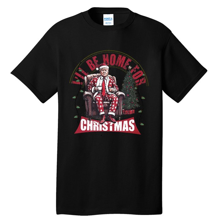 Trump ILl Be Home For Christmas Humorous Trump Christmas Tall T-Shirt