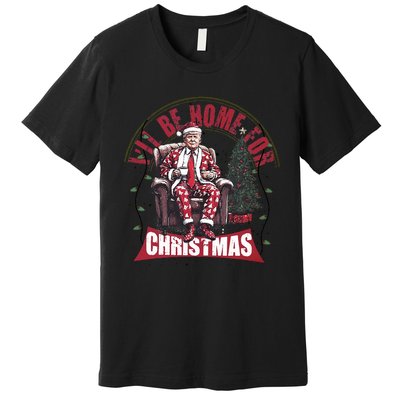 Trump ILl Be Home For Christmas Humorous Trump Christmas Premium T-Shirt