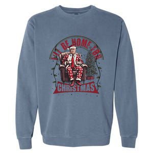 Trump ILl Be Home For Christmas Humorous Trump Christmas Garment-Dyed Sweatshirt