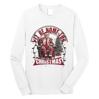 Trump ILl Be Home For Christmas Humorous Trump Christmas Long Sleeve Shirt