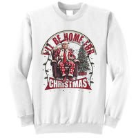 Trump ILl Be Home For Christmas Humorous Trump Christmas Sweatshirt